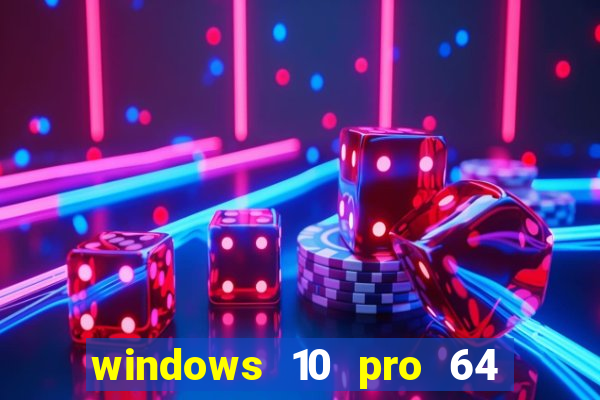 windows 10 pro 64 bits iso